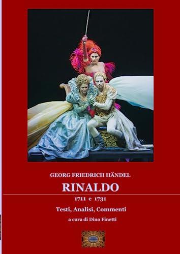 Rinaldo (1711 e 1731): Testi, Analisi, Commenti a cura di Dino Finetti