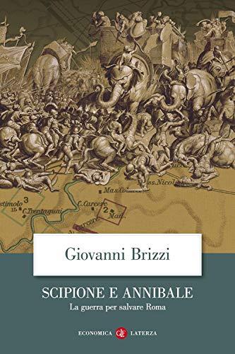 Scipione e Annibale: La guerra per salvare Roma