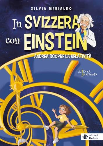 In Svizzera con Einstein. Andrea scopre la relatività