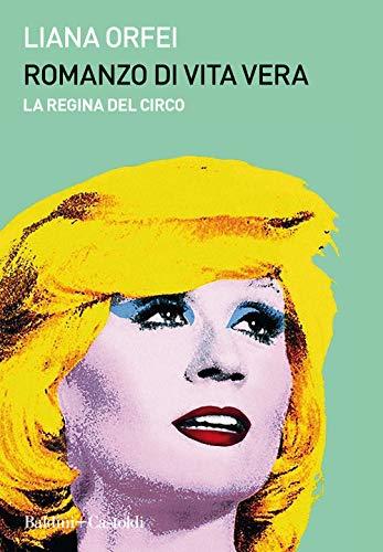 Romanzo di vita vera: la regina del circo
