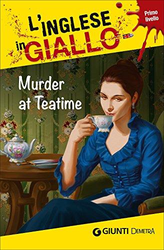 Murder at Teatime - Libro in Inglese per l'Apprendimento Linguistico