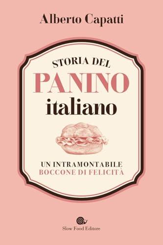 Storia del panino italiano. Un intramontabile boccone di felicità