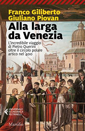 Alla larga da Venezia: L'incredibile viaggio di Pietro Querini oltre il circolo polare artico nel '400