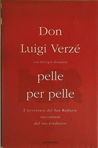 Pelle per pelle: L'avventura del San Raffaele raccontata dal suo fondatore