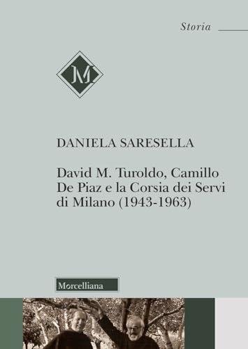 David M. Turoldo, Camillo de Piaz e la Corsia dei Servi di Milano (1943-1963). Nuova edizione
