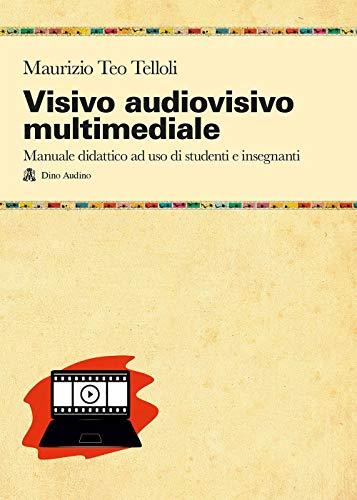 Visivo Audiovisivo Multimediale: Manuale Didattico per Studenti e Insegnanti
