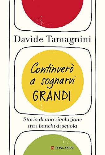 Continuerò a sognarvi grandi. Storia di una rivoluzione tra i banchi di scuola
