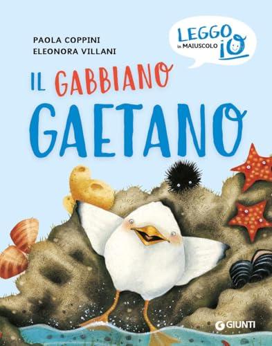 Il Gabbiano Gaetano. Ediz. a colori
