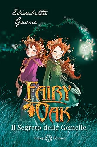 Il Segreto delle Gemelle - Fairy Oak (Vol. 1)