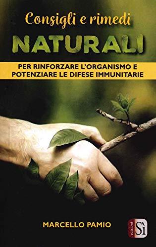Consigli e rimedi naturali per rinforzare l'organismo e potenziare le difese immunitarie