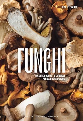 Funghi. Guida pratica alla scoperta e alla raccolta