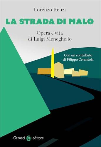 La strada di Malo. Opera e vita di Luigi Meneghello