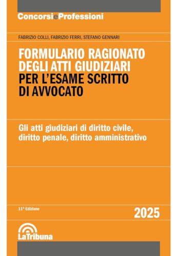 Formulario Ragionato degli Atti Giudiziari per l'Esame Scritto di Avvocato - Edizione Aggiornata