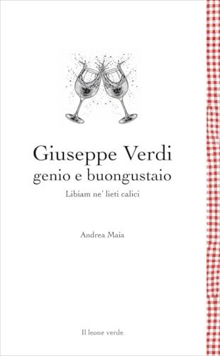 Giuseppe Verdi genio e buongustaio. Libiam ne' lieti calici