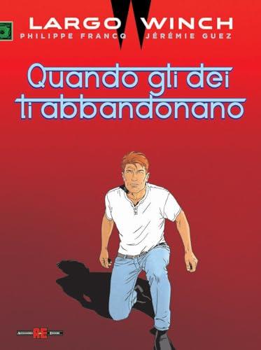 Largo Winch. Quando gli dei ti abbandonano: Vol. 25