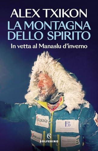 La Montagna dello Spirito. In vetta al Manaslu d'inverno