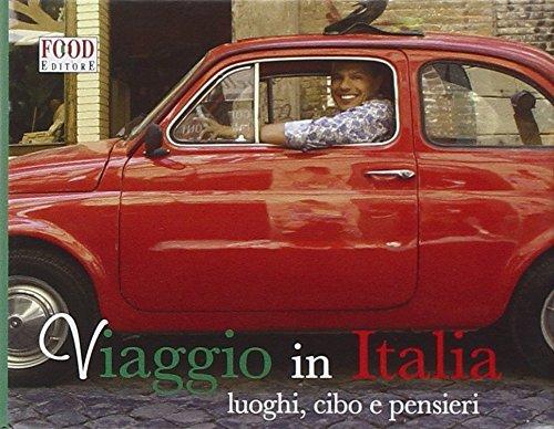 Viaggio in Italia. Luoghi, cibo e pensieri. Ediz. illustrata