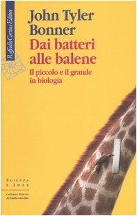 Dai batteri alle balene. Il piccolo e il grande in biologia