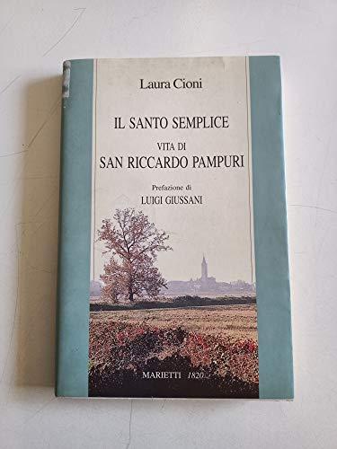 Il santo semplice. Vita e lettere di San Riccardo Pampuri