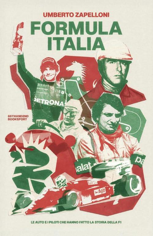 Formula Italia. Le auto e i piloti che hanno fatto la storia della F1
