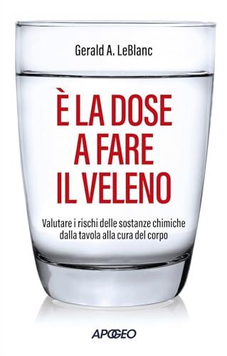 È la dose a fare il veleno. Valutare i rischi delle sostanze chimiche dalla tavola alla cura del corpo