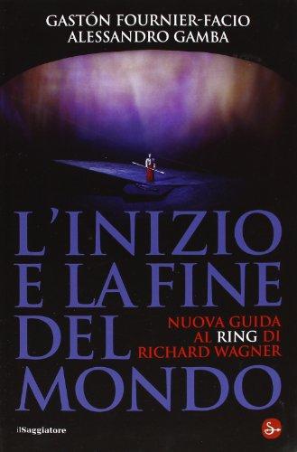 L'inizio e la fine del mondo. Nuova guida al «Ring» di Richard Wagner