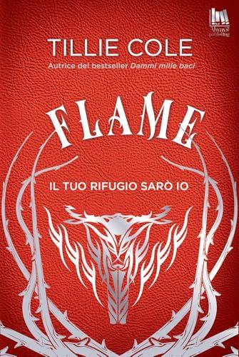 Flame. Il tuo rifugio sarò io
