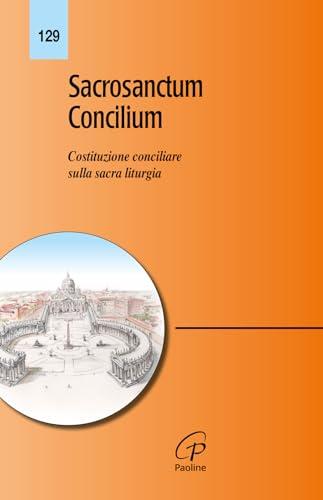 Sacrosanctum Concilium: Costituzione Conciliare sulla Sacra Liturgia