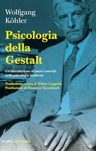 Psicologia della Gestalt. Un'introduzione ai nuovi concetti nella psicologia moderna