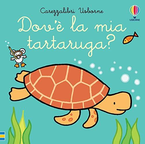 Dov'è la mia tartaruga? Ediz. a colori - Carezzalibri Usborne