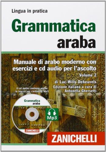Grammatica Araba. Manuale di arabo moderno con esercizi e CD Audio per l'ascolto. Con 2 CD Audio formato MP3