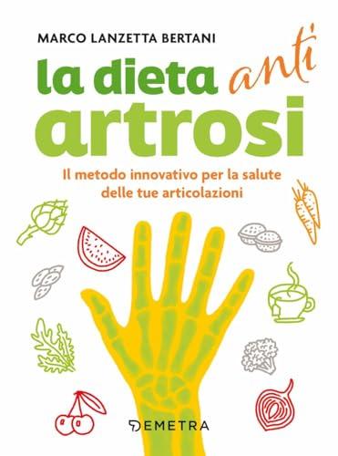 Dieta Anti Artrosi: Il Metodo Innovativo per la Salute delle Tue Articolazioni