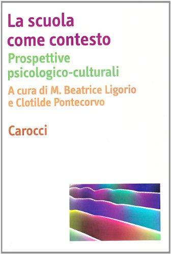La scuola come contesto. Prospettive psicologico-culturali