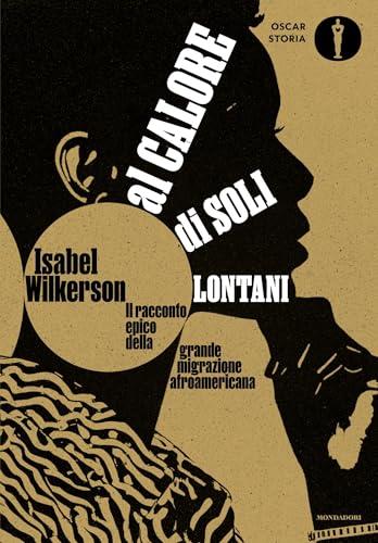 Al calore di soli lontani: Il racconto epico della grande migrazione afroamericana