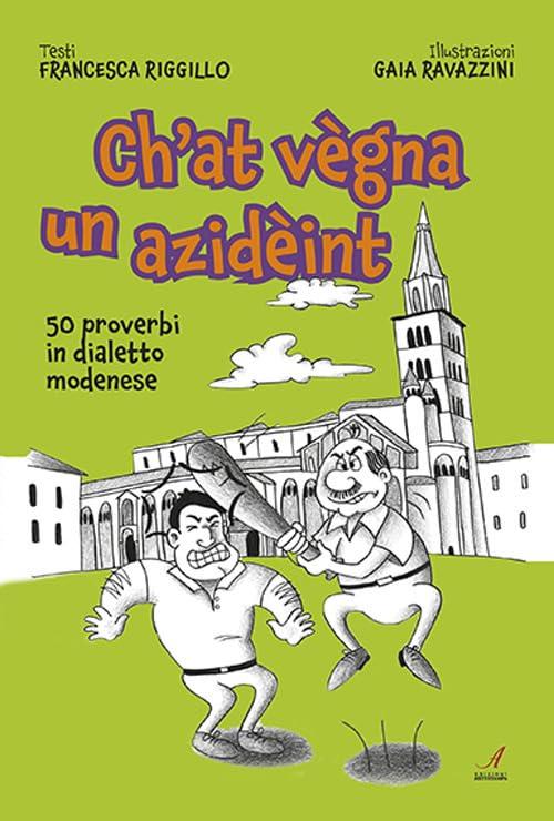 Ch'at végna un azidèint: 50 proverbi in dialetto modenese