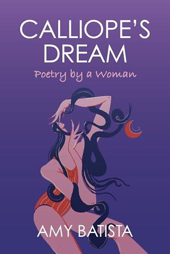 Calliope's Dream: Poetry by a Woman