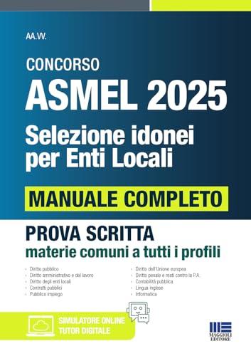 Concorso ASMEL 2025: Manuale Completo per la Prova Scritta - Selezione Idonei Enti Locali