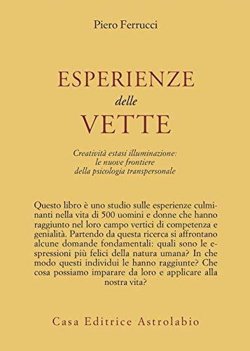 Esperienze delle vette. Creatività, estasi, illuminazione: le nuove frontiere della psicologia transpersonale