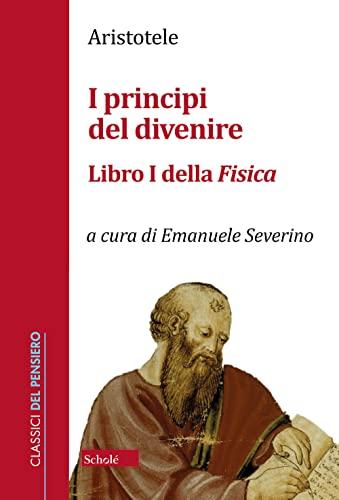 I Principi del Divenire: Libro I della Fisica