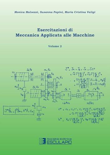 Esercitazioni di Meccanica Applicata alle Macchine Vol. 2