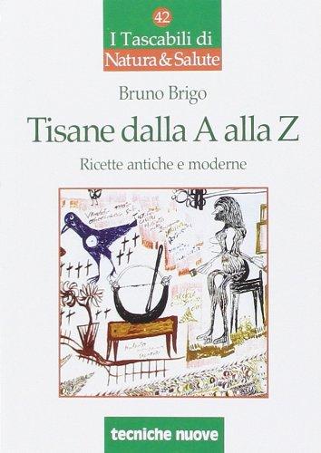 Tisane dalla A alla Z. Ricette antiche e moderne