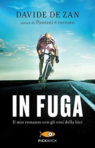 In fuga. Il mio romanzo con gli eroi della bici