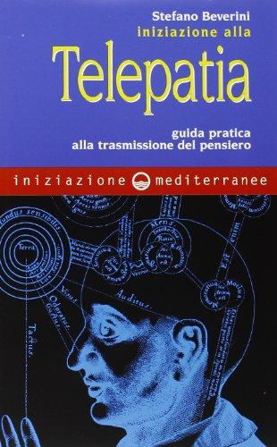 Iniziazione alla telepatia. Guida pratica alla trasmissione del pensiero