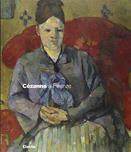 Cézanne a Firenze. Due collezionisti e la mostra dell'impressionismo del 1910. Catalogo della mostra (Firenze, 2 marzo-29 luglio 2007)