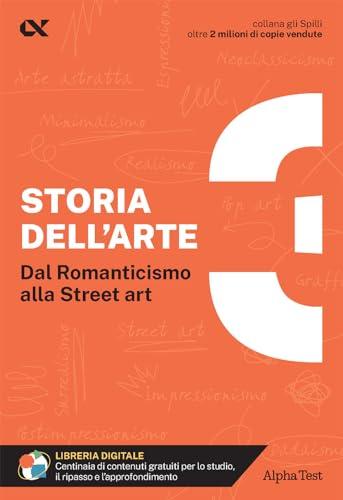 Storia dell'arte. Con estensioni online. Dal Romanticismo alla Street art (Vol. 3)