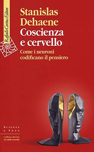 Coscienza e cervello. Come i neuroni codificano il pensiero