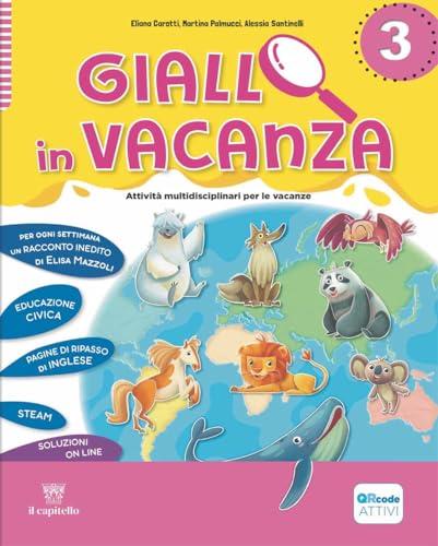 Giallo in vacanza. Attività multidisciplinari per le vacanze. Per la Scuola elementare. Vol. 3