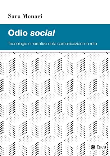 Odio social: Tecnologie e narrative della comunicazione in rete