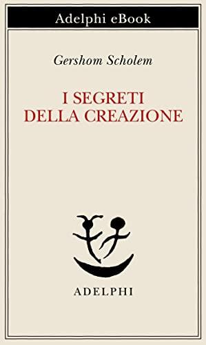 I segreti della Creazione (Piccola biblioteca Adelphi Vol. 492)