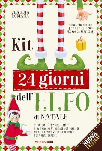 Kit 24 giorni dell'elfo di Natale. Istruzioni, attestati, scherzetti ed attività per il tuo elfo. Nuova ediz.
